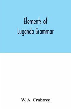 Elements of Luganda grammar - A. Crabtree, W.