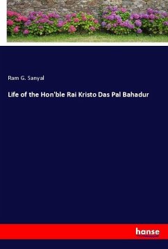 Life of the Hon'ble Rai Kristo Das Pal Bahadur - Sanyal, Ram G.