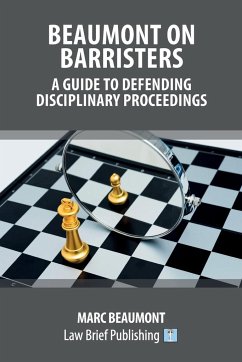 Beaumont on Barristers - A Guide to Defending Disciplinary Proceedings - Beaumont, Marc