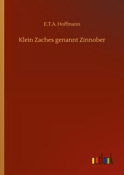 Klein Zaches genannt Zinnober - Hoffmann, E. T. A.