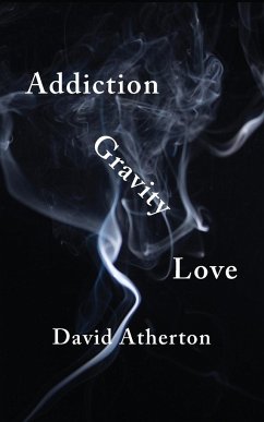 Addiction, Gravity, Love - Atherton, David