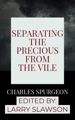 Separating the Precious From the Vile (eBook, ePUB) - Slawson, Larry; Spurgeon, Charles