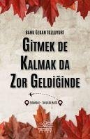 Gitmek De Kalmak Da Zor Geldiginde - Özkan Tozluyurt, Banu