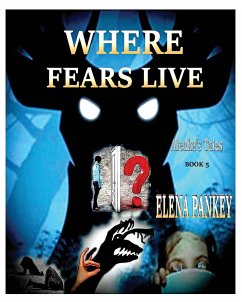 Where Fears Hide. Alenka's Tales. Book 5 - Pankey, Elena