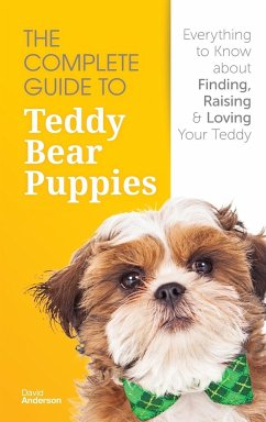 The Complete Guide To Teddy Bear Puppies - Anderson, David