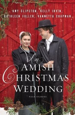 An Amish Christmas Wedding - Clipston, Amy; Irvin, Kelly; Fuller, Kathleen