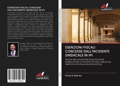 ESENZIONI FISCALI CONCESSE DALL'INCIDENTE SINDACALE IN IPI - Soares, Francis