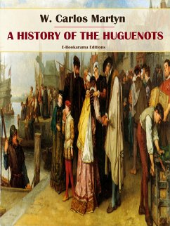 A History of the Huguenots (eBook, ePUB) - Carlos Martyn, W.