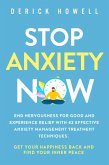 Stop Anxiety Now: End Nervousness for Good and Experience Relief With 42 Effective Anxiety Management Treatment Techniques. Get Your Happiness Back and Find Your Inner Peace (eBook, ePUB)