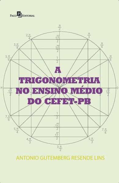 A Trigonometria no Ensino Médio do CEFET-PB (eBook, ePUB) A Trigonometria no Ensino Médio do CEFET-PB (eBook, ePUB)