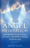 Angel Meditation: Guided Meditation to Learn to Connect, Communicate, and Heal With Your Archangel and Guardian Angel (eBook, ePUB)