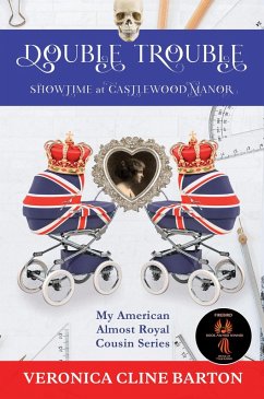 Cover Double Trouble: Showtime at Castlewood Manor (My American Almost-Royal Cousin Series, #5) (eBook, ePUB)