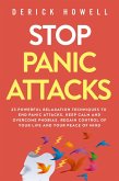 Stop Panic Attacks: 23 Powerful Relaxation Techniques to End Panic Attacks, Keep Calm and Overcome Phobias. Regain Control of Your Life and Your Peace of Mind (eBook, ePUB)