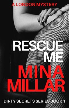 Rescue Me (Dirty Secrets Series Book 1, #1) (eBook, ePUB) - Millar, Mina