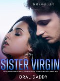 Lonely Sister: Virgin Brat & Forbidden Older Step-Brother's Friend Sex Story Hot Passionate Family Erotic Romance Taken (Taboo House Love, #1) (eBook, ePUB)