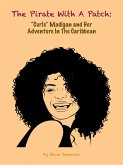 The Pirate With A Patch: &quote;Curls&quote; Madigan and Her Adventure in the Caribbean (A &quote;Curls&quote; Madigan Adventure, #1) (eBook, ePUB)