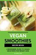 Vegan Smoothies Recipe Book: A... - Bild 1