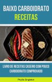 Baixo Carboidrato Receitas: Livro De Receitas Caseiro Com Pouco Carboidrato Comprovado (eBook, ePUB) Baixo Carboidrato Receitas: Livro De Receitas Caseiro Com Pouco Carboidrato Comprovado (eBook, ePUB)