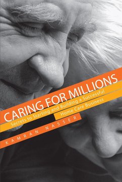 Caring for Millions: Secrets to Starting and Building a Successful Home Care Business (eBook, ePUB) - Nasser, Kamran