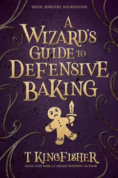 A Wizard's Guide To Defensive Baking (eBook, ePUB) - Kingfisher, T.