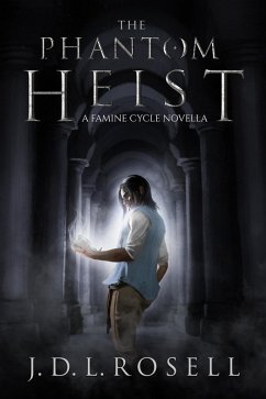 The Phantom Heist - A Story in the World of The Famine Cycle (eBook, ePUB) - Rosell, J. D. L.