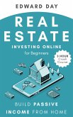 Real Estate Investing Online for Beginners: Build Passive Income from Home (3 Hour Crash Course) (eBook, ePUB)