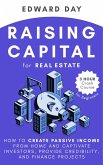 Raising Capital for Real Estate: How to Create Passive Income from Home and Captivate Investors, Provide Credibility and Finance Projects- A Beginner's Guide (3 Hour Crash Course) (eBook, ePUB)