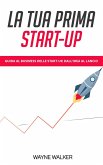 La Tua Prima Start-up (eBook, ePUB) La Tua Prima Start-up (eBook, ePUB)