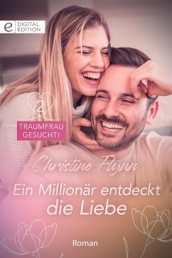 Ein Millionär entdeckt die Liebe (eBook, ePUB) - Flynn, Christine