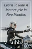 Learn To Ride A Motorcycle In Five Minutes (eBook, ePUB)