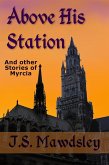 Above His Station: And Other Stories of Myrcia (eBook, ePUB) Above His Station: And Other Stories of Myrcia (eBook, ePUB)