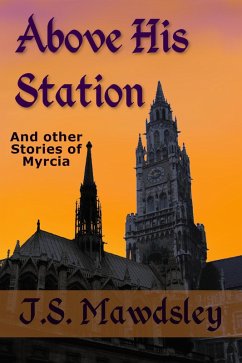 Above His Station: And Other Stories of Myrcia (eBook, ePUB) - Mawdsley, J. S.