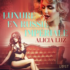 Luxure en Russie impériale - Une nouvelle érotique (MP3-Download) - Luz, Alicia