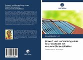 Entwurf und Herstellung eines Solartrockners mit Vakuumröhrenkollektor