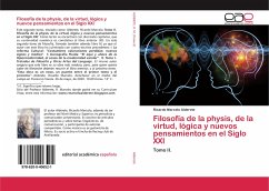 Filosofía de la physis, de la virtud, lógica y nuevos pensamientos en el Siglo XXI - Alderete, Ricardo Marcelo