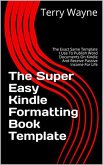 The Super Easy Kindle Formatting Book Template (eBook, ePUB) The Super Easy Kindle Formatting Book Template (eBook, ePUB)