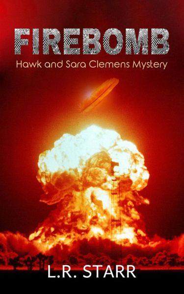 FireBomb (A Hawk and Sara Clemens Mystery) (eBook, ePUB) FireBomb (A Hawk and Sara Clemens Mystery) (eBook, ePUB)