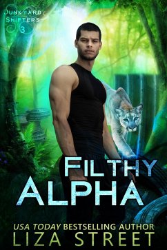 Filthy Alpha (Junkyard Shifters, #3) (eBook, ePUB) - Street, Liza