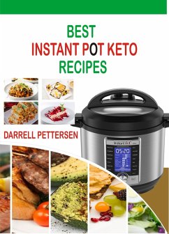 Best Instant Pot Keto Recipes (eBook, ePUB) - Pettersen, Darrell
