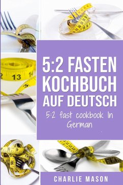 5: 2 Fasten Kochbuch Auf Deutsch/ 5:2 fast cookbook In German (eBook, ePUB) - Mason, Charlie