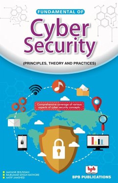 Fundamental of Cyber Security: Principles, Theory and Practices (eBook, ePUB) - Bhushan, Mayank; Rathore, Rajkumar Singh; Jamshed, Aatif