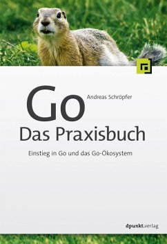 Go - Das Praxisbuch (eBook, PDF) - Schröpfer, Andreas