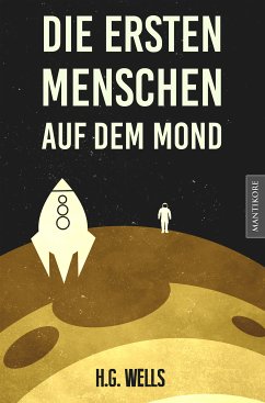 Die ersten Menschen auf dem Mond (eBook, ePUB) - Wells, H. G.