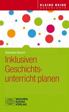 Inklusiven Geschichtsunterricht planen (eBook, PDF) - Barsch, Sebastian