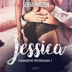 Namiętne spotkania 1: Jessica - opowiadanie erotyczne (MP3-Download) - Fritzson, Sofia