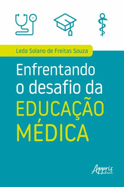 Enfrentando o Desafio da Educação Médica (eBook, ePUB)