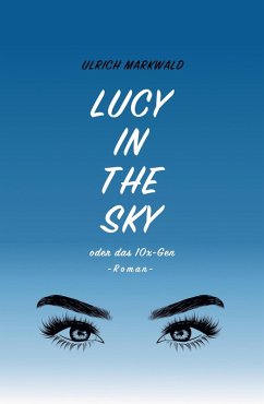 Lucy in the Sky oder das 10x-Gen (eBook, ePUB) - Markwald, Ulrich