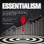 Essentialism:The Ultimate Guide to Identifying the Essential Things, Focus on and Getting Them Done   The Art of Less and More of Less (eBook, ePUB)