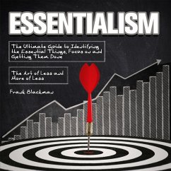 Essentialism:The Ultimate Guide to Identifying the Essential Things, Focus on and Getting Them Done   The Art of Less and More of Less (eBook, ePUB) - Blackman, Frank