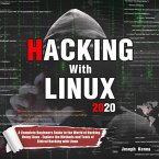 Hacking With Linux 2020:A Complete Beginners Guide to the World of Hacking Using Linux - Explore the Methods and Tools of Ethical Hacking with Linux (eBook, ePUB)